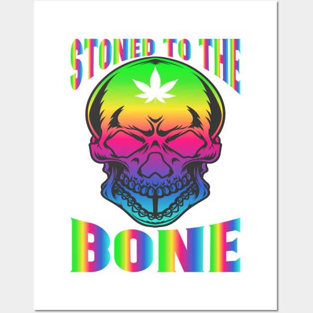 WEED, STONED TO THE BONE Wall Art by HassibDesign